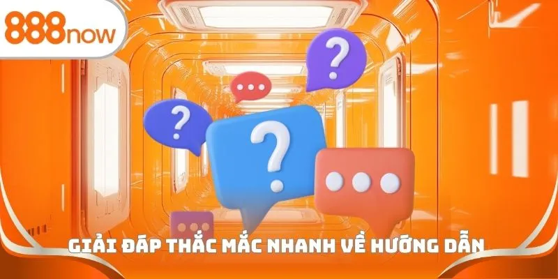 Giải đáp thắc mắc nhanh về hướng dẫn