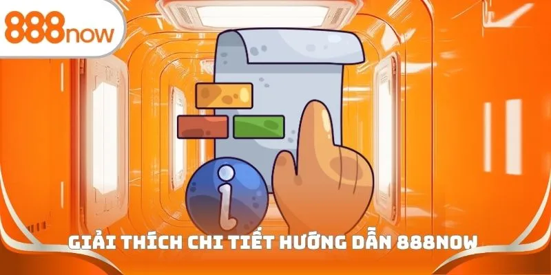 Giải thích chi tiết hướng dẫn 888Now
