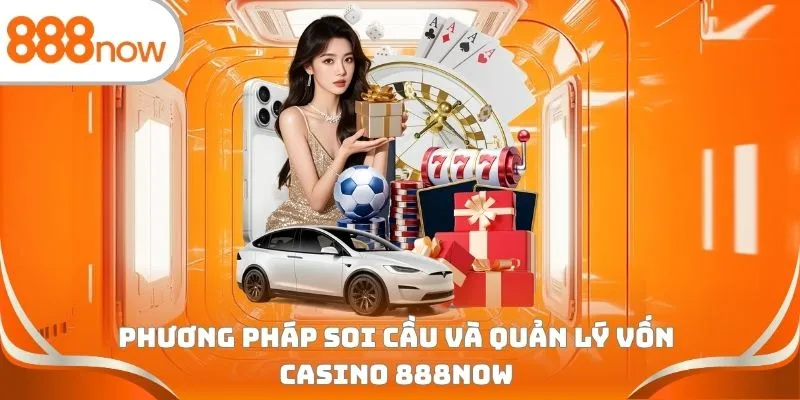 Phương pháp soi cầu và quản lý vốn casino 888Now